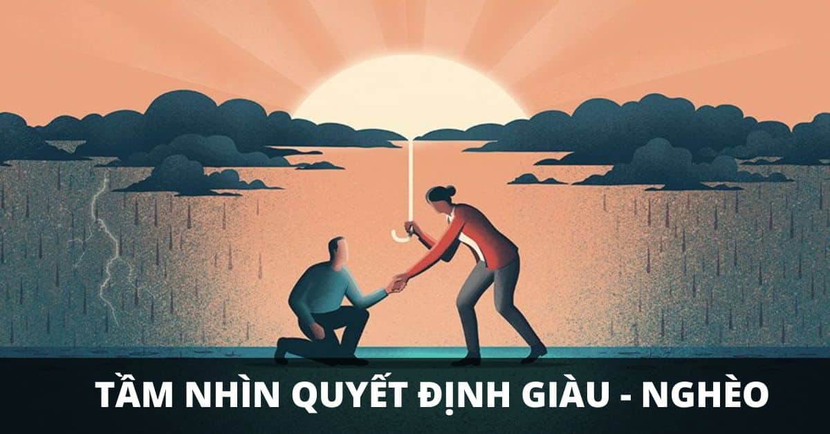 6 câu chuyện nhỏ hàm chứa trọn vẹn bí quyết “bất bại” của người thành công: Tầm nhìn quyết định giàu – nghèo