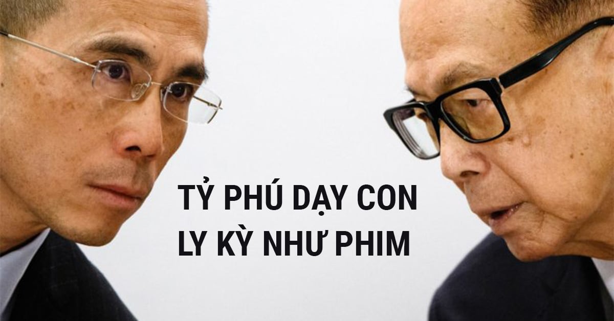 Chuyện tỷ phú Lý Gia Thành dạy con nối nghiệp: Ly kỳ như phim và tầm nhìn của bậc vĩ nhân