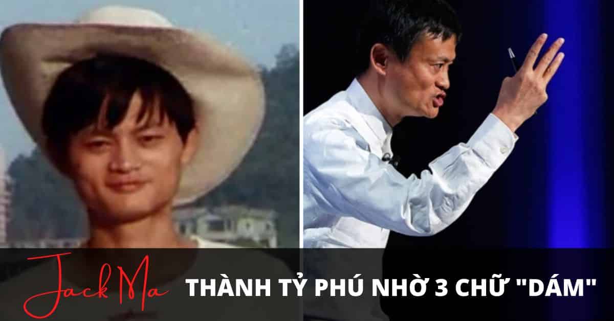 Nhờ 3 chữ “Dám”, tỷ phú Jack Ma từ 30 lần xin việc thất bại đến đế chế 460 tỷ USD