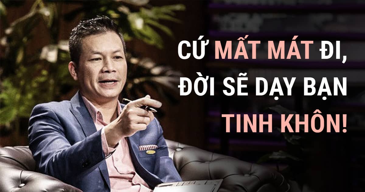Shark Hưng khuyên người trẻ: Cứ ngã đi, cứ mất mát đi, cứ đớn đau đi, đời sẽ dạy chúng ta tinh khôn!