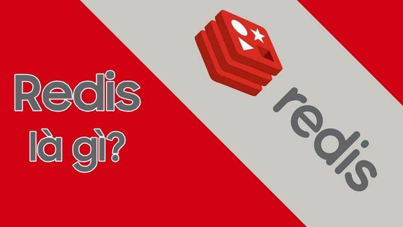 Redis là gì? Tính năng và công dụng của Redis