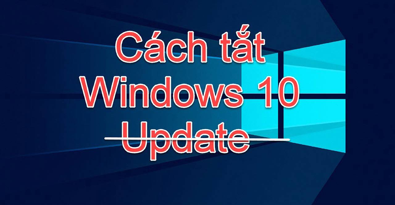 Hướng dẫn 3 cách tắt Update Win 10 cực đơn giản