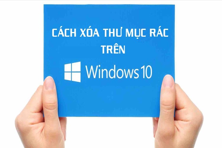 Cách tìm và xóa toàn bộ thư mục rác trên Windows 10 cực dễ