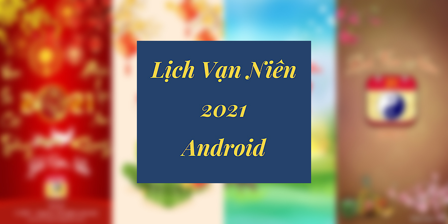 5 ứng dụng lịch vạn niên 2021 tải về nhiều trên Android