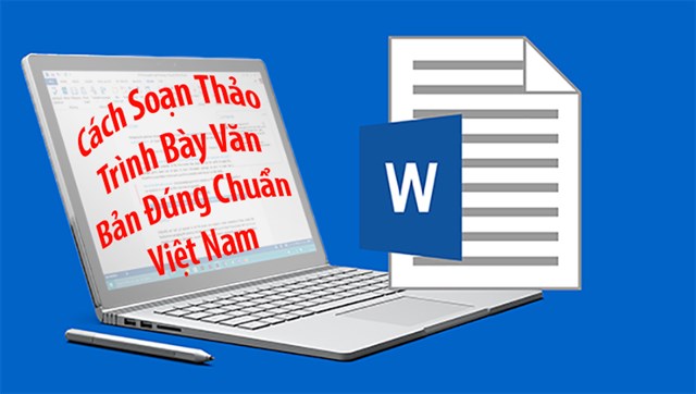 Cách soạn thảo, trình bày văn bản đúng chuẩn Việt Nam trên Word