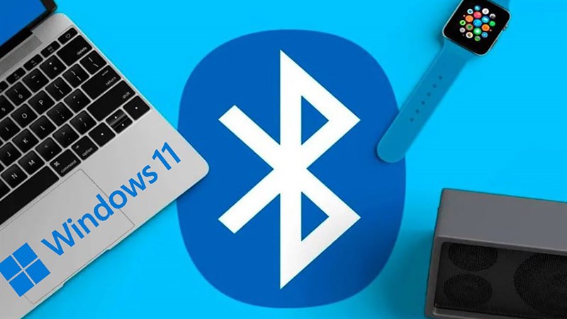 5 cách sửa lỗi không kết nối được Bluetooth trên Windows 11, giúp bạn sử dụng các thiết bị không dây hiệu quả