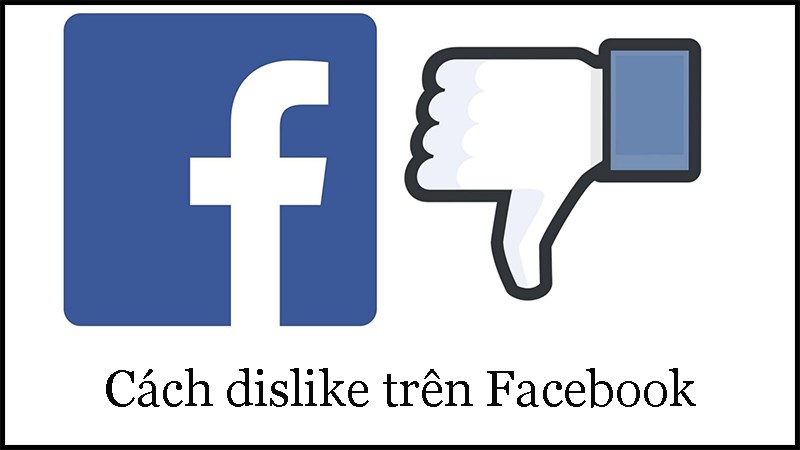 Cách bật tính năng dislike trên Facebook cực dễ, chi tiết nhất