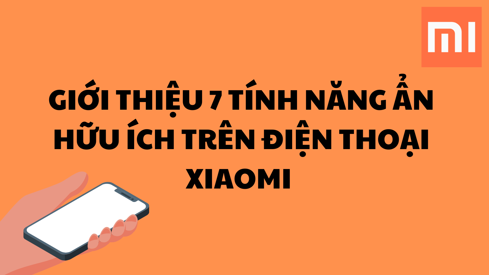 Giới thiệu 7 tính năng ẩn trên điện thoại Xiaomi có thể bạn chưa biết