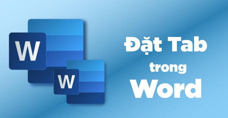 Cách đặt tab trong word 2007, 2010, 2013, 2016, 2019 giúp soạn thảo văn bản chuyên nghiệp hơn