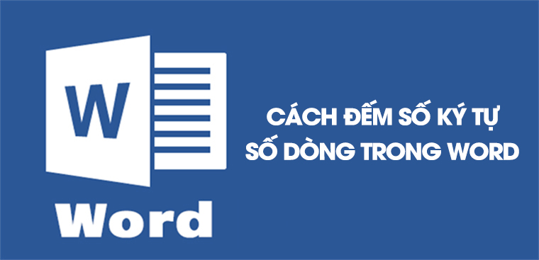 2 Cách đếm số ký tự, số dòng trong Word chính xác nhất