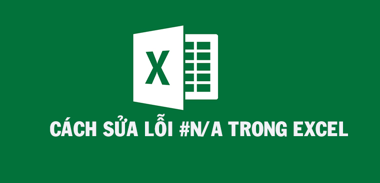 Cách sửa lỗi #N/A trong Excel đơn giản, dễ hiểu nhất