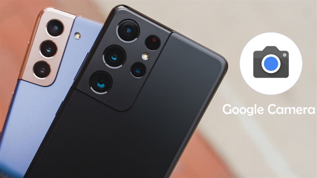 Cách cài Google Camera cho điện thoại Samsung để chụp ảnh xịn hơn