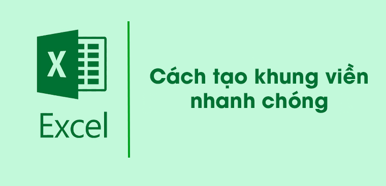 Cách tạo khung viền trong Excel cực kỳ nhanh chóng, đơn giản