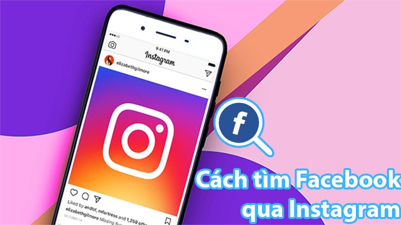 Cách tìm Facebook bạn bè từ Instagram đơn giản, dễ thực hiện