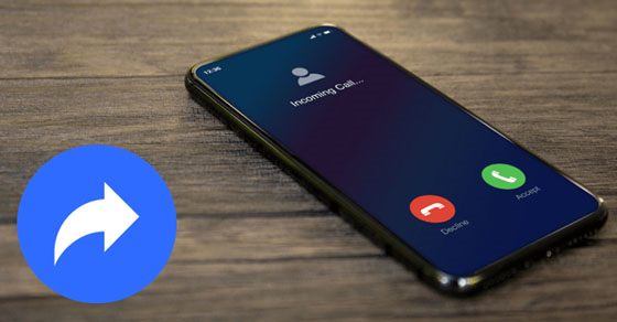 Cách bật chuyển tiếp cuộc gọi trên điện thoại Android, iPhone đơn giản
