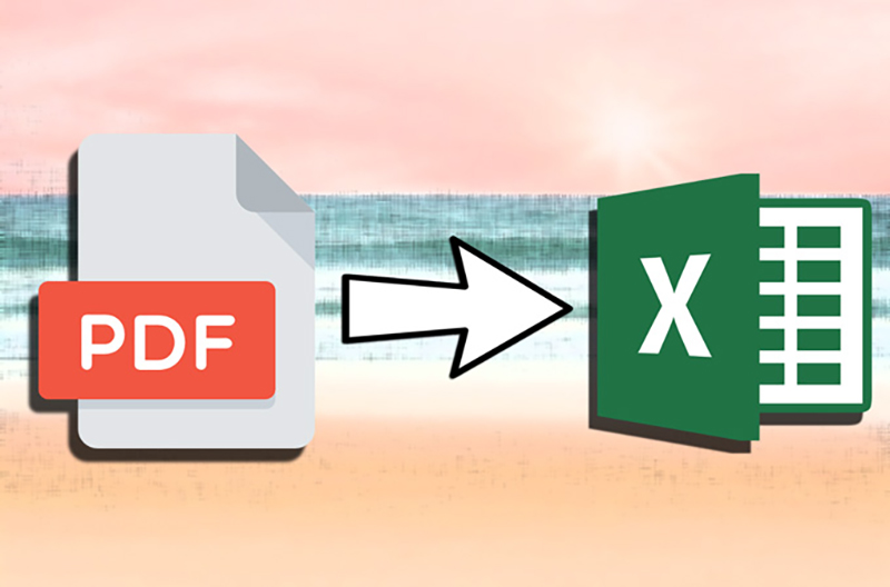 Cách chuyển PDF sang Excel hiệu quả, nhanh chóng nhất