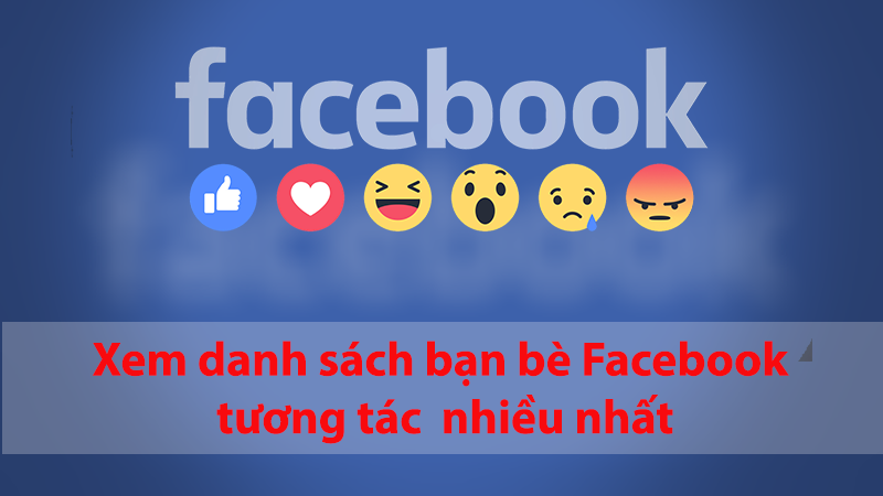 Cách xem danh sách bạn bè Facebook tương tác bài của bạn nhiều nhất