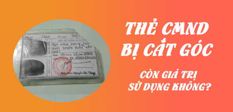 Giá trị sử dụng của CMND, CCCD sau khi bị cắt góc