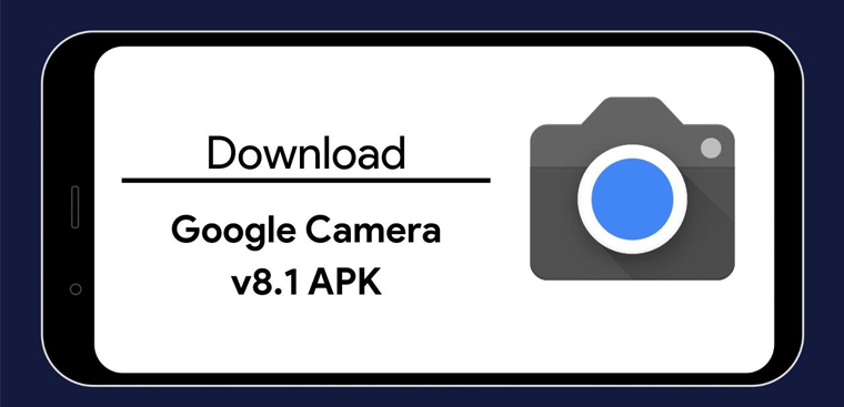 Hướng dẫn cài đặt Google Camera v8.1 mới cho nhiều dòng Android, có Night Mode