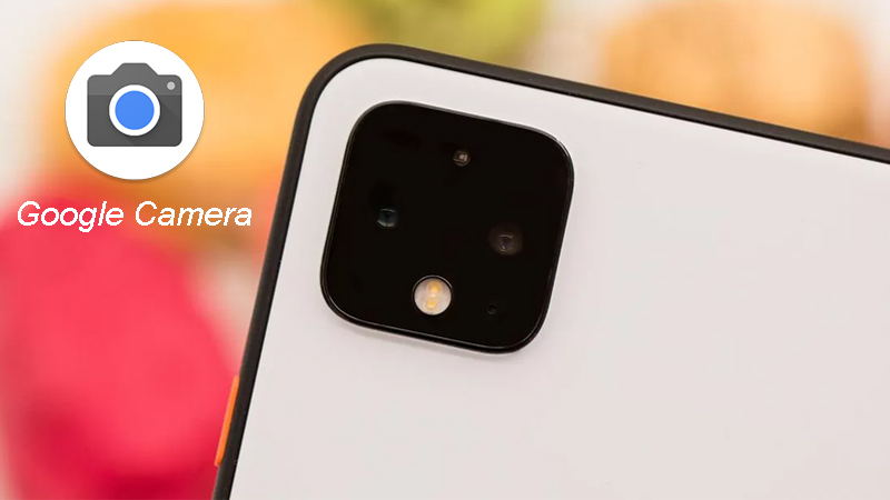 Hướng dẫn cách tải Google Camera 8.2 mới dành cho điện thoại Android, thêm nhiều tính năng chụp ảnh chuyên nghiệp