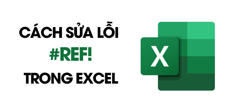 Cách sửa lỗi #REF! trong Excel chi tiết đơn giản nhất