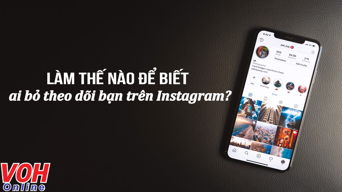 Làm thế nào để biết ai đã bỏ theo dõi bạn trên Instagram?