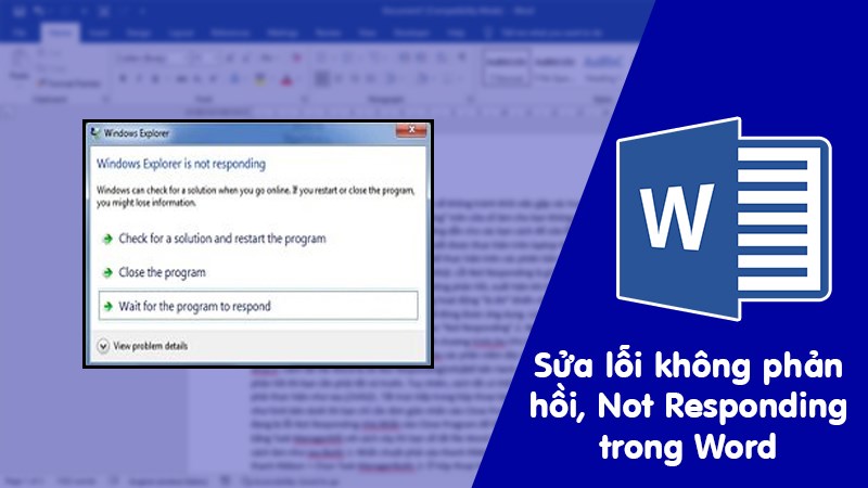 Cách sửa lỗi Word không phản hồi, lỗi Not Responding trong Word đơn giản, hiệu quả