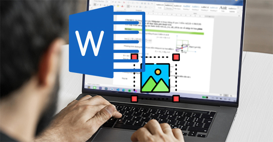 Cách chụp ảnh trang và chỉnh sửa ảnh trong Microsoft Word đơn giản