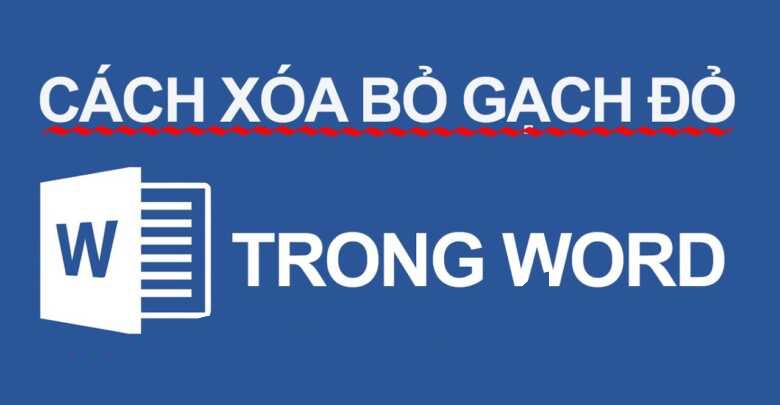 Cách xóa gạch chân trong Word, bỏ dấu gạch đỏ và xanh dưới chữ trong Word