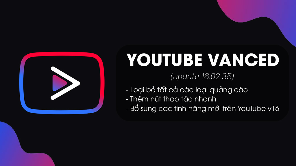 YouTube Vanced v16 (mới nhất) – Sửa lỗi, cải thiện trình chặn quảng cáo, bổ sung một số tính năng mới từ YouTube gốc…